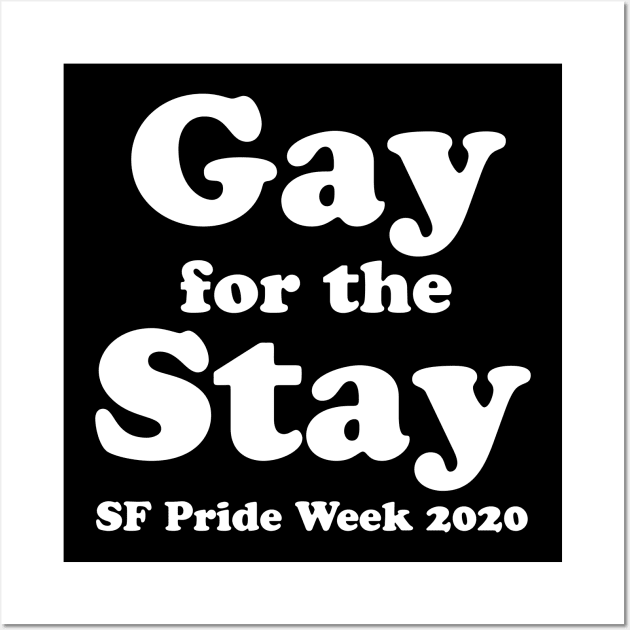 GAY FOR THE STAY Wall Art by TheCosmicTradingPost